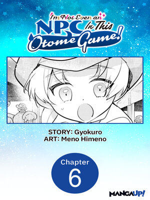 cover image of I'm Not Even an NPC In This Otome Game!, Chapter 6